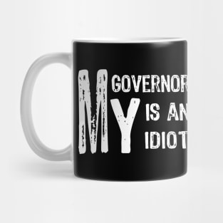 MY Governor Is An Idiot Mug